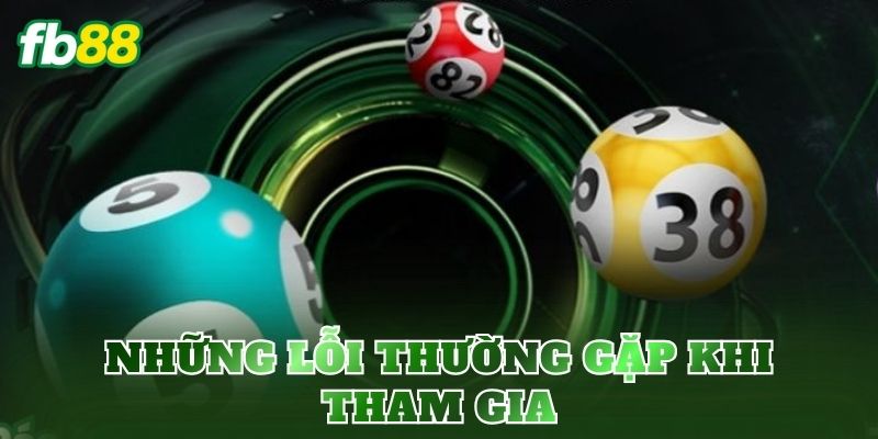 Những lỗi thường gặp khi tham gia