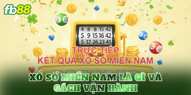 Xổ số miền Nam là gì và cách vận hành