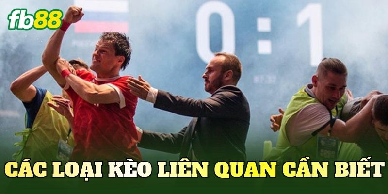 Các loại kèo liên quan cần biết