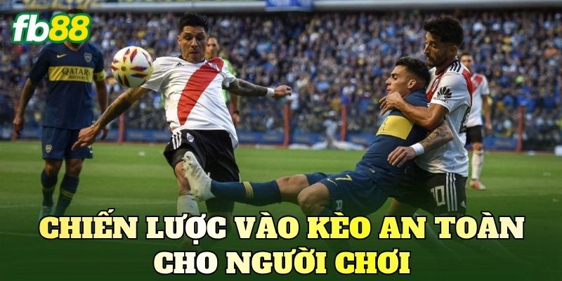 Chiến lược vào kèo an toàn cho người chơi