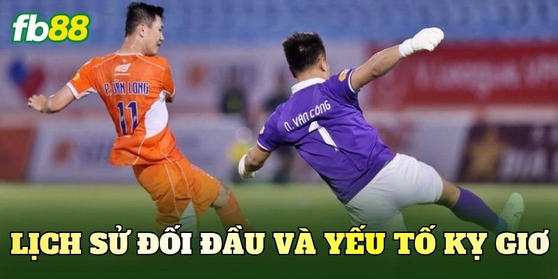 Lịch sử đối đầu và yếu tố kỵ giơ