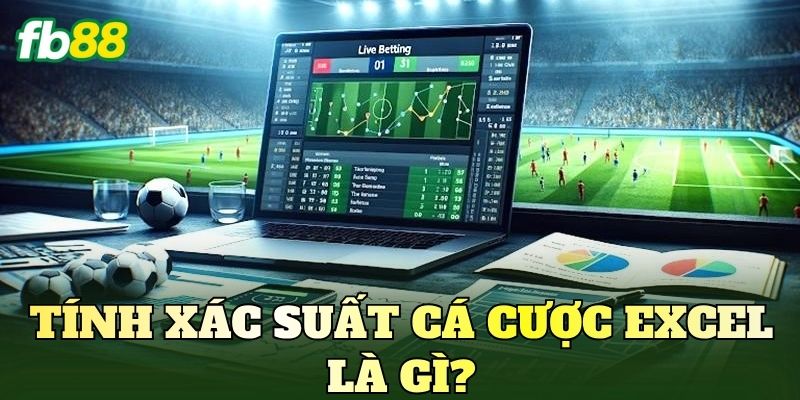 Tính xác suất cá cược Excel là gì?