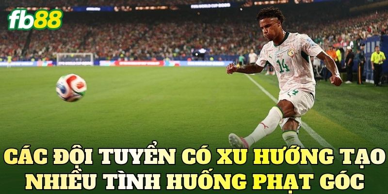 Kèo Phạt Góc World Cup 2026: Phân Tích Xu Hướng 3 Các đội tuyển có xu hướng tạo nhiều tình huống phạt góc