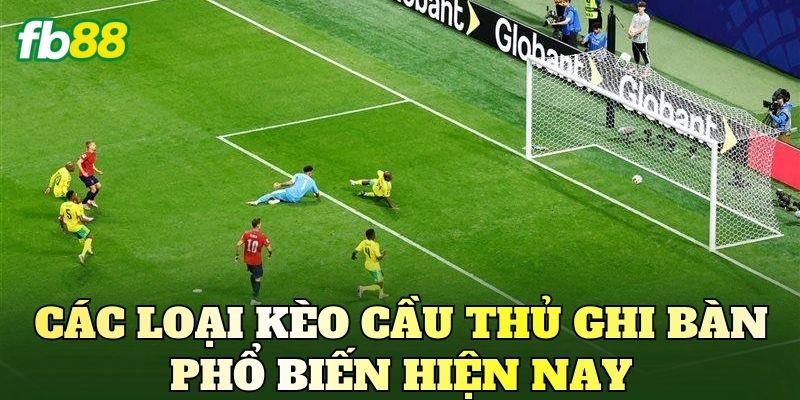 Kèo Cầu Thủ Ghi Bàn: Cách Đọc Kèo Và Phân Tích Chuẩn 3 Các loại kèo cầu thủ ghi bàn phổ biến hiện nay