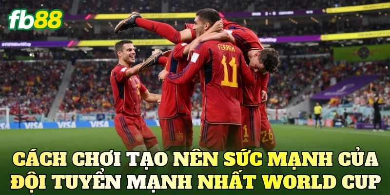 Cách chơi tạo nên sức mạnh của đội tuyển mạnh nhất World Cup