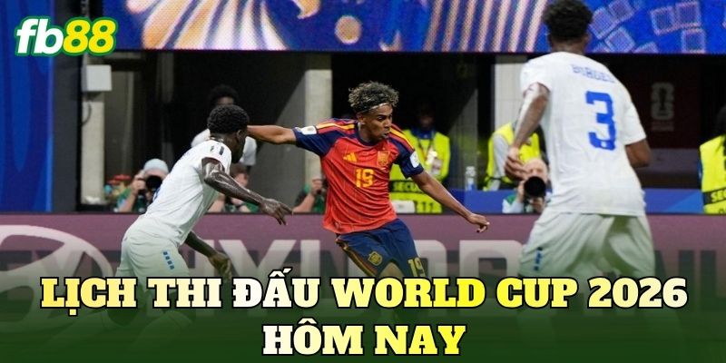 Lịch Thi Đấu World Cup 2026 Hôm Nay Mới Nhất 1 Lịch Thi Đấu World Cup 2026 Hôm Nay