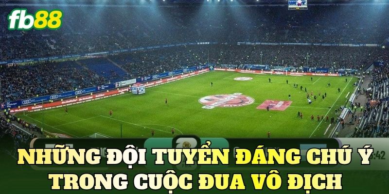 Dự Đoán Tỷ Số World Cup 2026 Chuẩn Xác Nhất 4 Những đội tuyển đáng chú ý trong cuộc đua vô địch