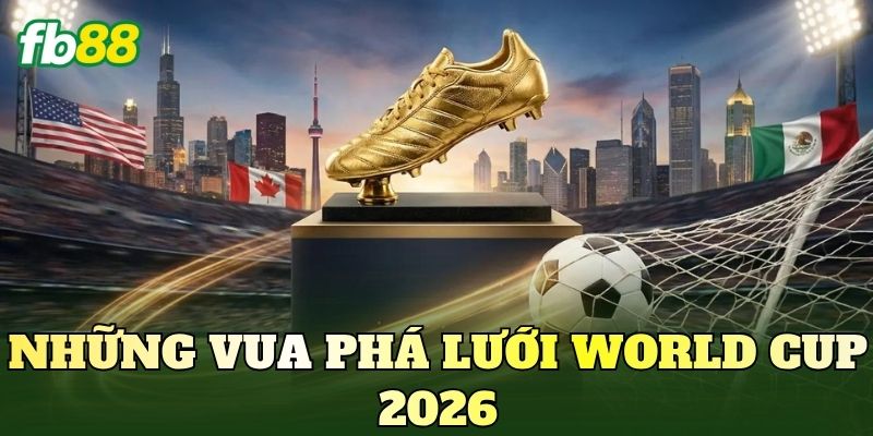 Những vua phá lưới World Cup 2026