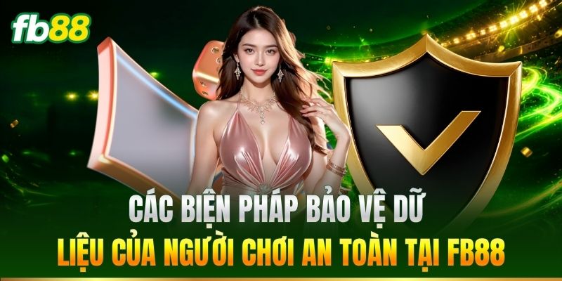 Các biện pháp bảo vệ dữ liệu tại FB88