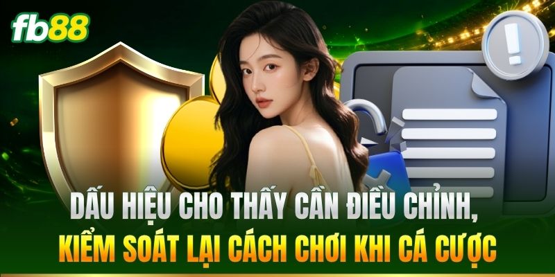 Dấu hiệu cho thấy cần điều chỉnh cách chơi