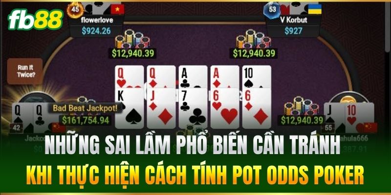 Những sai lầm phổ biến cần tránh khi thực hiện Cách Tính Pot Odds Poker