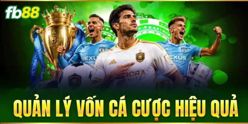 Quản Lý Vốn Cá Cược Hiệu Quả - Mẹo Từ Chuyên Gia FB88 1 quan ly von ca cuoc hieu qua